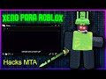 XENO HACK Para ROBLOX Actualizable | 2025 | Hacks MTA | Link Directo |