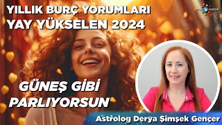 Yay Yükselen 2024 / Yıllık Burç Yorumları