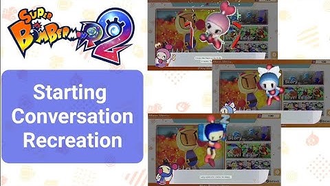 First Launch Conversation Recreation - Super Bomberman R 2