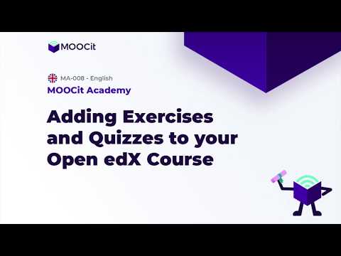 MOOCit Studio: How to Add Basic Exercises and Quizzes To Your Open edX Course