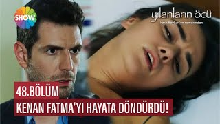 Kenan Fatma&#39;yı hayata döndürdü! | Yılanların Öcü 48. Bölüm