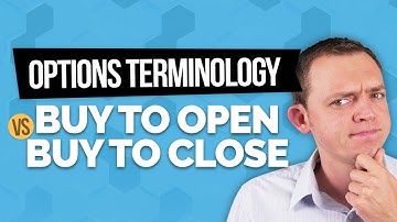 Buy to Open and Buy to Close Options Terminology EXPLAINED!