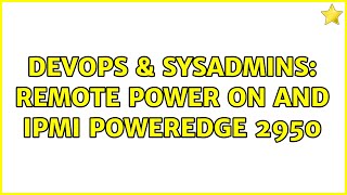 DevOps & SysAdmins: Remote Power On and IPMI Poweredge 2950 (2 Solutions!!) Net Worth