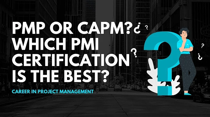 PMP or CAPM?  Which PMI Certification is Best for You?