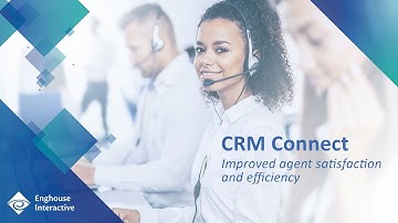 Enghouse CRM Connect for improved agent satisfaction and efficiency