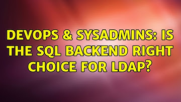 DevOps & SysAdmins: Is the sql backend right choice for LDAP?