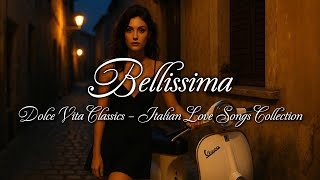🇮🇹 Bellissima | 1960s Italian Romance ✨ Vintage Love Songs Playlist