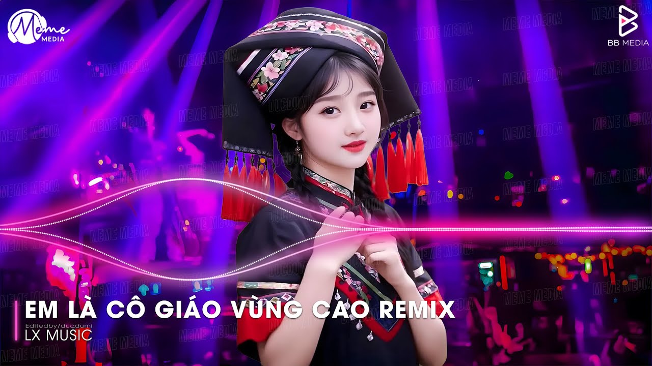 Em Là Cô Giáo Vùng Cao Remix (Bản Hot TikTok) ♫ Bản Làng Yêu Ơi Em Rời Phố Thị Remix Hot TikTok