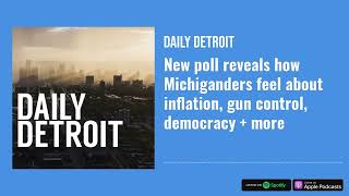 New poll reveals how Michiganders feel about inflation, gun control, democracy + mofd