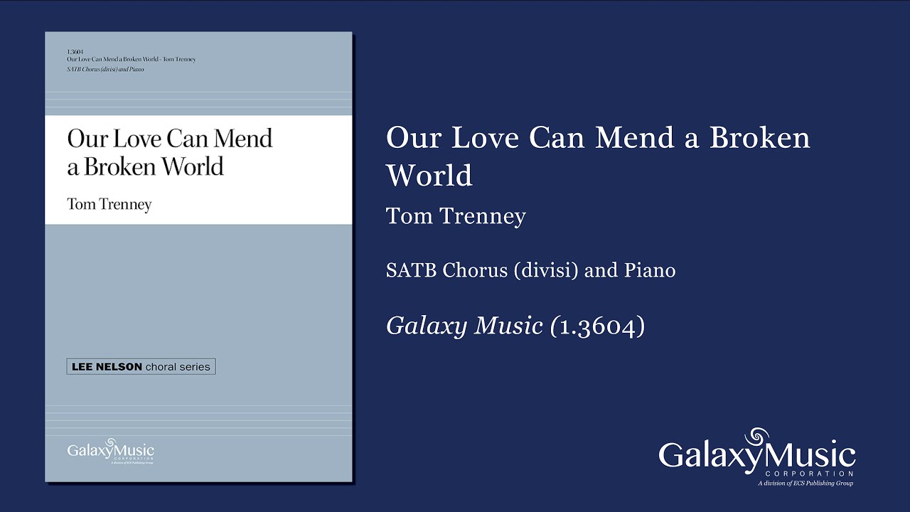 Our Love Can Mend a Broken World by Tom Trenney - Scrolling Score