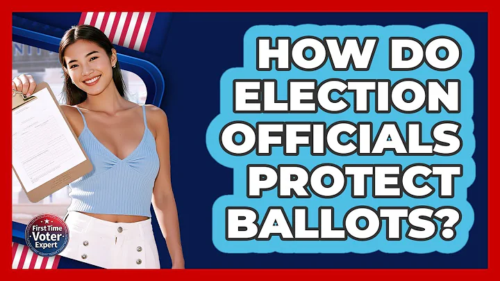 How Do Election Officials Protect Ballots?