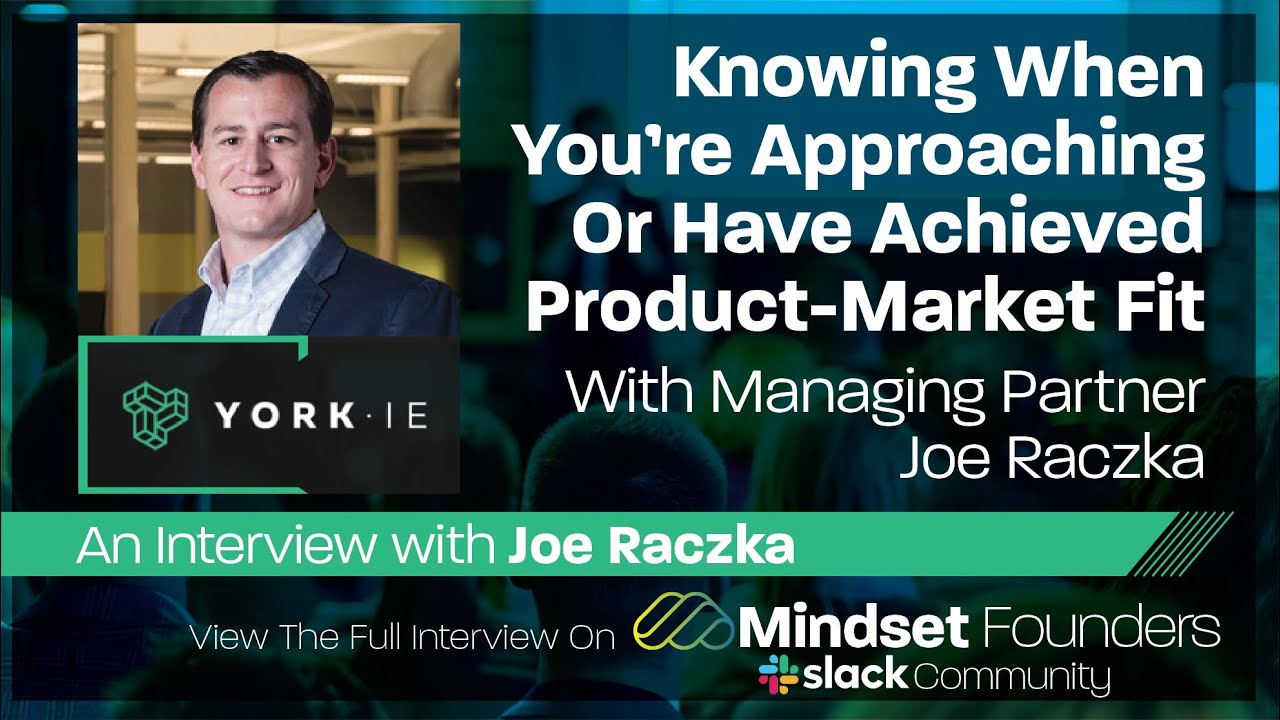 Knowing When You're Approaching Or Have Achieved Product-Market Fit (PMF), With Joe Raczka