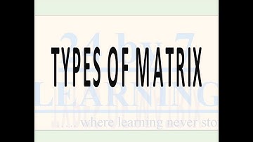 Types of Matrices I Matrices I Grade 12 I Math I 24by7learning.com