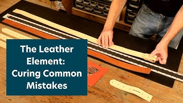 The Leather Element: Curing Three Common Leathercraft Mistakes