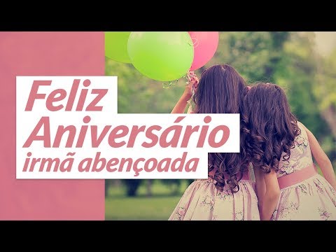 FELIZ ANIVERSÁRIO MINHA QUERIDA IRMÃ