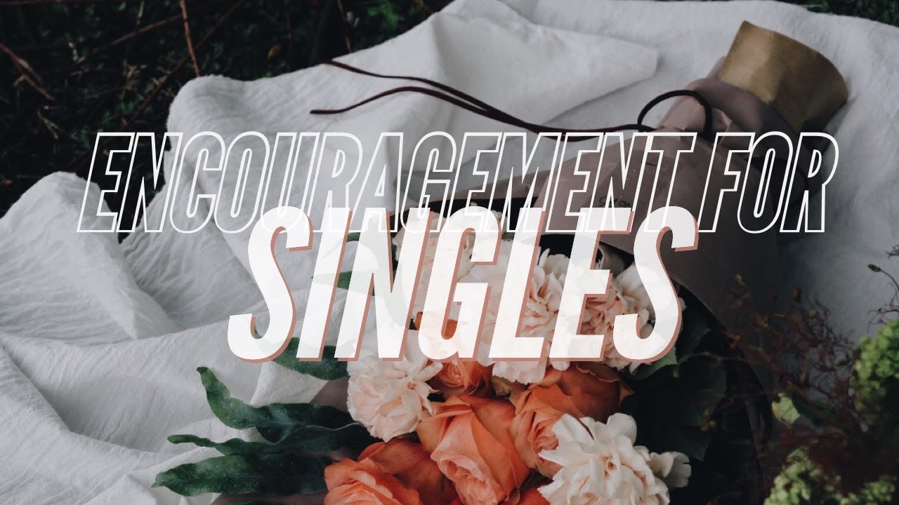 Encouragement for Singles