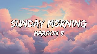 Maroon 5 - Sunday Morning (Lyrics)