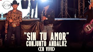 Sin tu amor - (En vivo) - Conjunto Andaluz (2023)