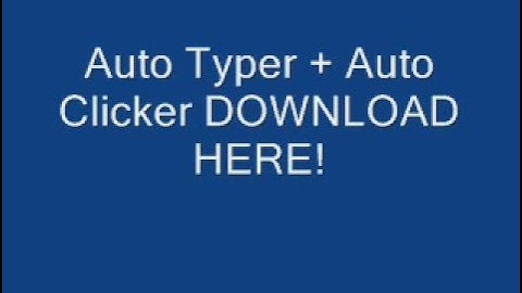 Auto Typer + Auto Clicker DOWNLOAD HERE!