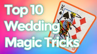 Top 10 Magic Tricks to do at a Wedding (or on Valentine's Day?)