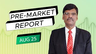 Pre Market Report 25-Aug-2021