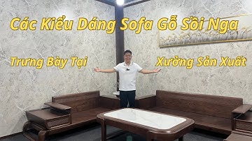 Sofa Gỗ Sồi Nga Với Đa Dạng Mẫu Mã Cực Đẹp Được Trưng Bày Tại Xưởng Sản Xuất | Nội Thất VM Homes