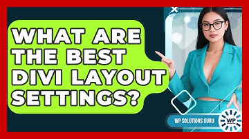 What Are The Best Divi Layout Settings? - WP Solutions Guru