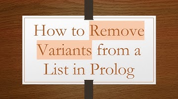 How to Remove Variants from a List in Prolog