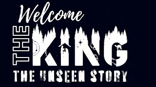 Welcome The King: The Unseen Story