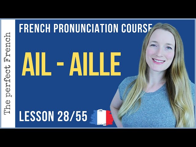 How to pronounce AIL - AILLE in French | Lesson 28 | French pronunciation course