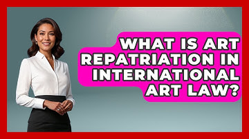What Is Art Repatriation In International Art Law? - Art Across Cultures