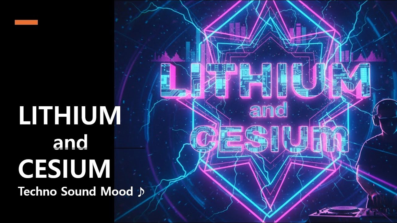 Lithium and Cesium l 심장을 울리는 테크노 사운드 ♬ l Heartbeatting Techno Sound Go Go!!