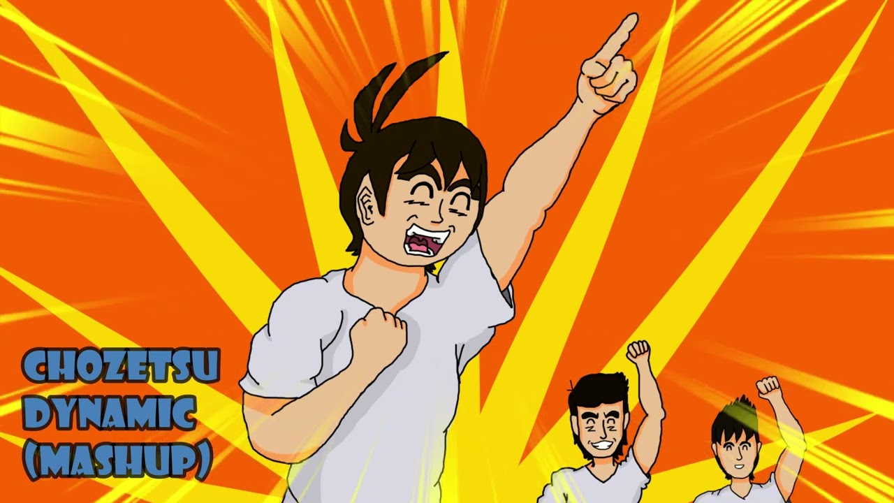 CHOZETSU DYNAMIC MASHUP