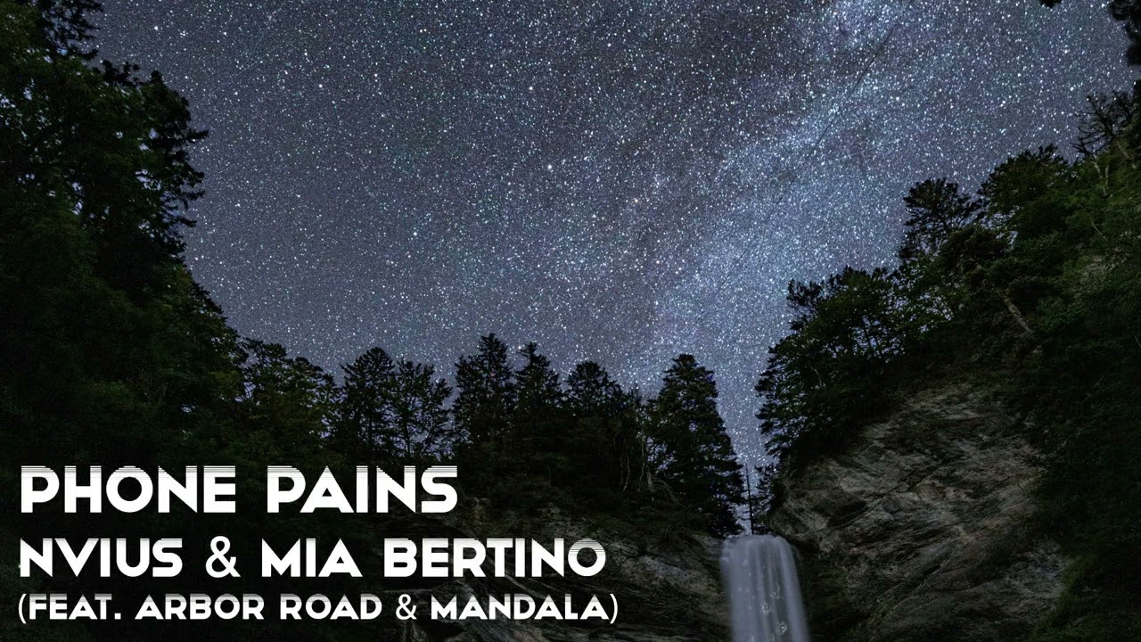 Nvius & Mia Bertino - Phone Pains (feat. Arbor Road & Mandala)