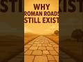 Rome Built Roads That Refuse to Die