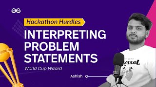 Hackathon Hurdles | Interpreting Problem Statements | Ashish Jangra