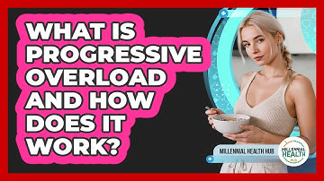 What Is Progressive Overload And How Does It Work? - Millennial Health Hub