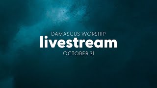 Damascus Worship Tuesday Live 10-31