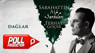 Ferhat Göçer - Dağlar (Sabahattin Ali Şarkıları) - (Official Lyric Video) Resimi