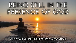 Christian Mindfulness Meditation | Being Still in the Presence of God | 15 Minutes