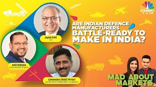 Are Indian Defence Manufacturers Battle-Ready To Make In India? | Mad About Markets | CNBC-TV18