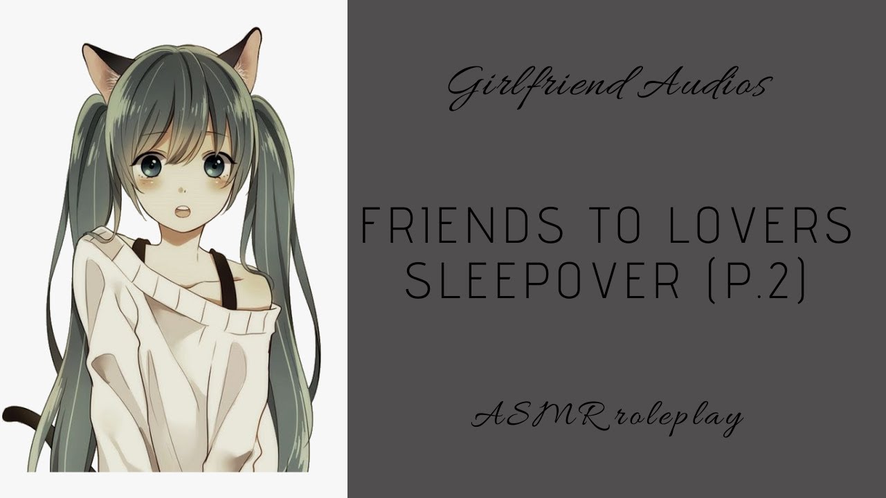 Friends to lovers sleepover (Pt.2) - [F4A] [WAKING UP] [LOVE AFFIRMATION] - ASMR GF