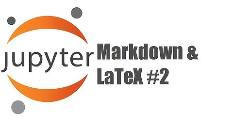 2. Markdown & LaTeX - Jupyter Tutorial (IPython 3)