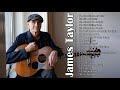 James Taylor Greatest Hits - Best James Taylor Songs ( Full Album )