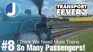 So Many Passengers Waiting! | Transport Fever 2 | Race To The North | Episode 8