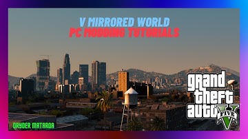 2022 PC Mod Tutorials: How To Install The V Mirrored World Mod In GTAV SP