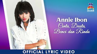 Annie Ibon - Cinta Dusta Benci Dan Rindu ( Video Lyric)