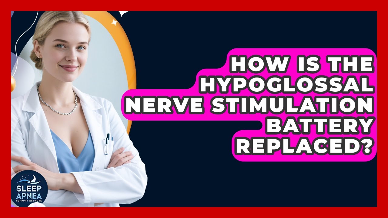 How Is The Hypoglossal Nerve Stimulation Battery Replaced? - Sleep ...