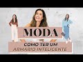 COMO MONTAR UM GUARDA ROUPA INTELIGENTE | DICAS DE MODA SEM GASTO