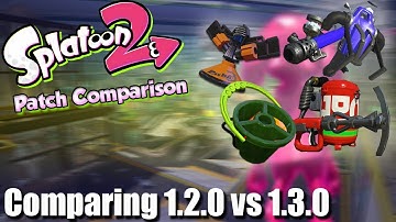 Splatoon 2 - Patch Differences & Thoughts of 1.2.0 vs 1.3.0?!